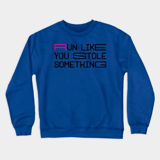 run like you stole something 2 Crewneck Sweatshirt by ceniu